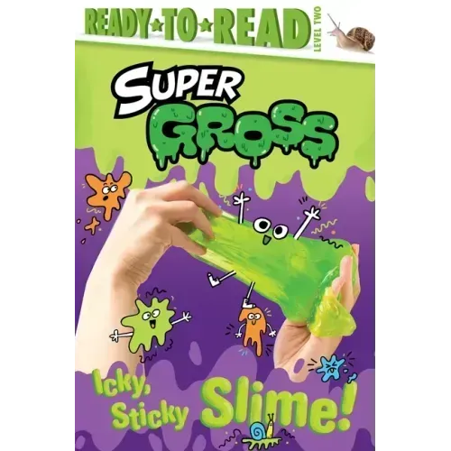 Icky, Sticky Slime!: Ready-To-Read Level 2