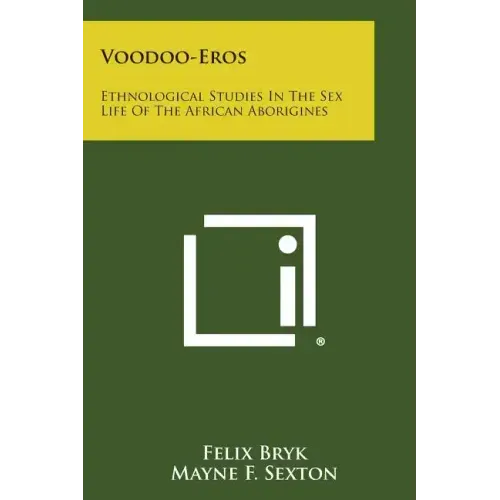 Voodoo-Eros: Ethnological Studies in the Sex Life of the African Aborigines