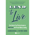 Lend to Live: Earn Hassle-Free Passive Income in Real Estate with Private Money Lending