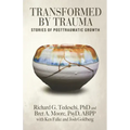 Transformed by Trauma: Stories of Posttraumatic Growth