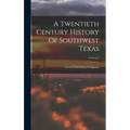 A Twentieth Century History Of Southwest Texas; Volume 2