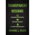 Transparent Designs: Personal Computing and the Politics of User-Friendliness