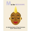 M is for Mohawk: An Alphabet Book of Fresh Hairstyles