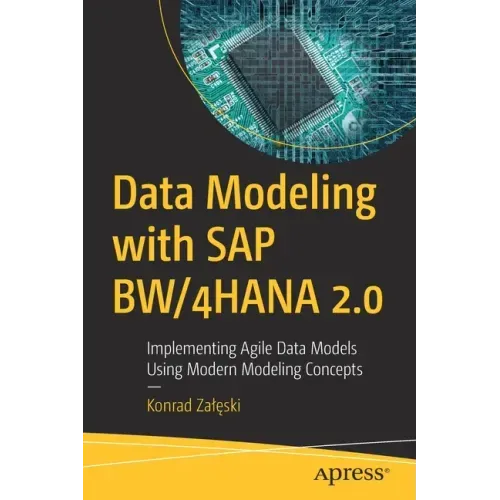 Data Modeling with SAP Bw/4hana 2.0: Implementing Agile Data Models Using Modern Modeling Concepts