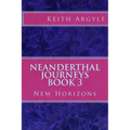 Neanderthal Journeys Book 3: New Horizons