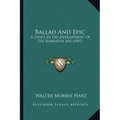 Ballad And Epic: A Study In The Development Of The Narrative Art (1907)