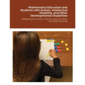 Mathematics Education and Students with Autism, Intellectual Disability, and Other Developmental Disabilities: Edited by Drs. Emily C. Bouck, Jenny R.