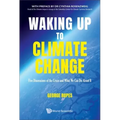 Waking Up to Climate Change: Five Dimensions of the Crisis and What We Can Do about It