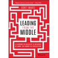 Leading from the Middle: A Playbook for Managers to Influence Up, Down, and Across the Organization