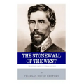 The Stonewall of the West: The Life and Career of General Patrick Cleburne