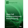 Stem Cell Bioprocessing and Manufacturing