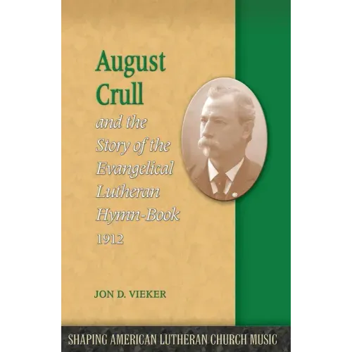 August Crull and the Story of the Lutheran Hymn-Book 1912