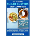 The Ultimate Sugar Busters Diet Cookbook: A Complete Guide With Easy, Delicious And Nutritious Low Glycemic And Low Fat Recipes For Regulating Blood S