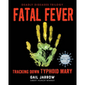 Fatal Fever: Tracking Down Typhoid Mary