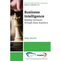 Business Intelligence: Making Decisions Through Data Analytics