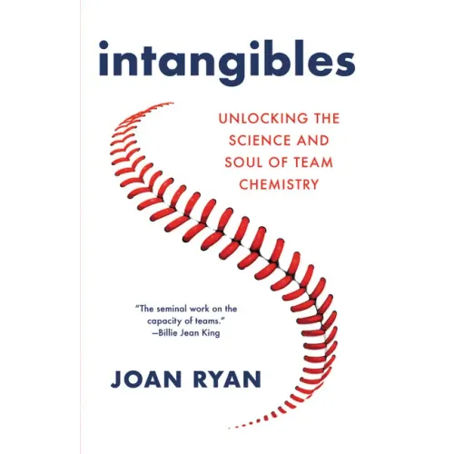 Intangibles: Unlocking the Science and Soul of Team Chemistry