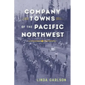 Company Towns of the Pacific Northwest