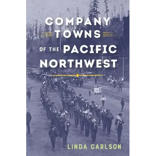 Company Towns of the Pacific Northwest
