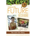 I Ordered My Future Yesterday: The Julie Cox Story