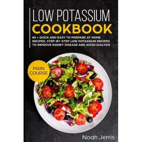 Low Potassium Cookbook: Main Course