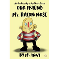Mr. Bacon Nose