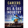 Careers in the Oil & Gas Industry: A Guidebook of Practical Advice