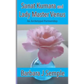 Sanat Kumara and Lady Master Venus: An Archetypal Partnership