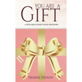 You Are a Gift: A Teen Girl's Guide to Self-Discovery