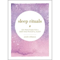 Sleep Rituals: 100 Practices for a Deep and Peaceful Sleep