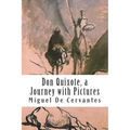 Don Quixote, a Journey with Pictures: The Ingenious Nobleman Sir Quixote of La Mancha: El Ingenioso Hidalgo Don Quijote de la Mancha.