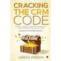 Cracking the CRM Code: How to Prevent Failures in Buying, Implementing and Using CRM