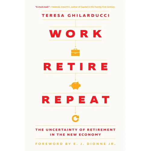Work, Retire, Repeat: The Uncertainty of Retirement in the New Economy