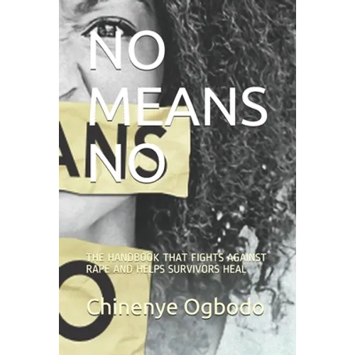 No Means No: The Handbook That Fights Against Rape and Helps Survivors Heal