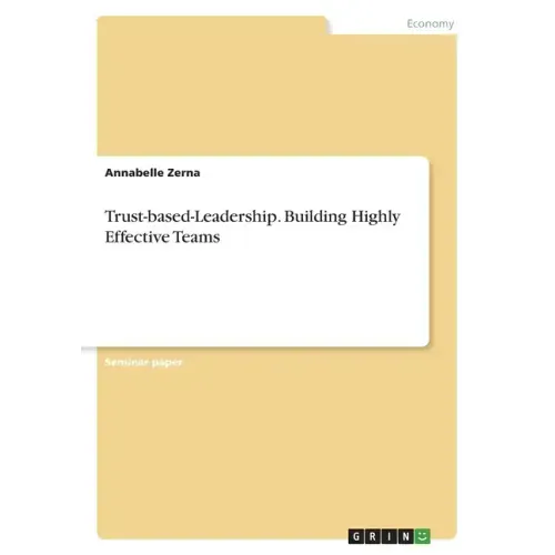 Trust-based-Leadership. Building Highly Effective Teams