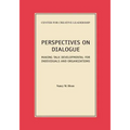 Perspectives on Dialogue: Making Talk Developmental for Individuals and Organizations