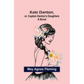 Kate Danton, or, Captain Danton's Daughters