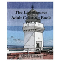 The Lighthouses: Adult Coloring Book, Volume 3: Lighthouse Sketches for Coloring