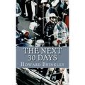 The Next 30 Days: How a Nation Rebuilt in the 30 Days Following the Death of JFK