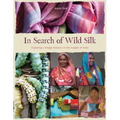 In Search of Wild Silk: Exploring a Village Industry in the Jungles of India
