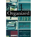 4 Weeks To An Organized Life With AD/HD