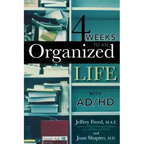 4 Weeks To An Organized Life With AD/HD