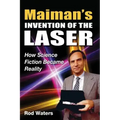 Maiman's Invention of the Laser: How Science Fiction Became Reality