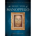 The Holy Veil of Manoppello: The Human Face of God