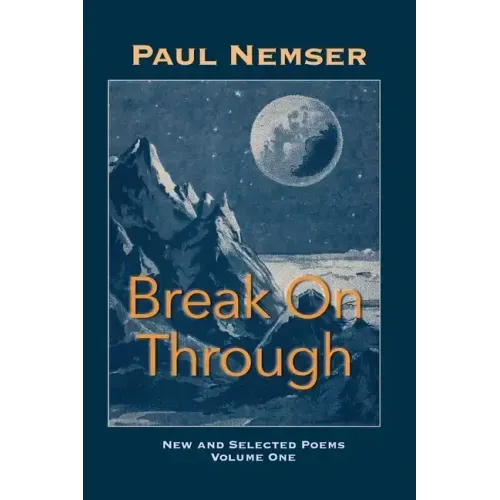 Break on Through: New & Selected Poems Volume 1