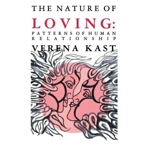 Nature of Loving: Patterns of Human Relationship