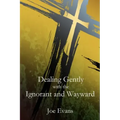 Dealing Gently with the Ignorant and Wayward