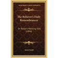 The Believer's Daily Remembrancer: Or Pastor's Morning Visit (1846)
