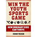 Win the Youth Sports Game: How Ordinary Kids Can Thrive