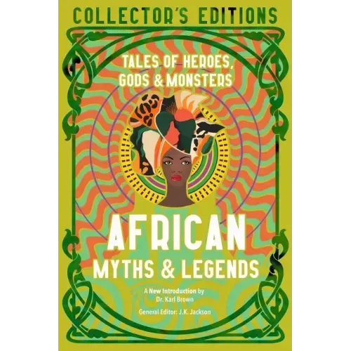 African Myths & Legends: Tales of Heroes, Gods & Monsters