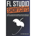 FL Studio Shortcuts: Powerful FL Studio Tricks for Beginners to Make Better Songs Faster (Best FL Studio Workflow Tips You Need to Know as